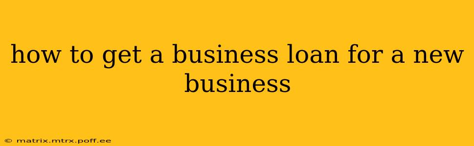 how to get a business loan for a new business