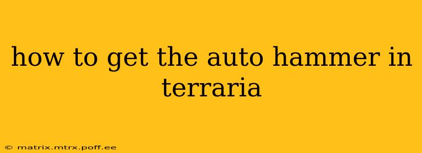 how to get the auto hammer in terraria