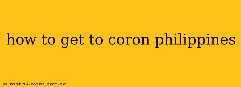 how to get to coron philippines