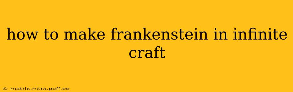 how to make frankenstein in infinite craft