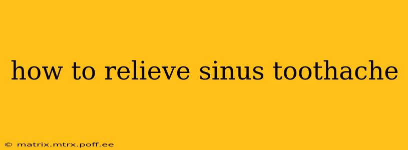how to relieve sinus toothache