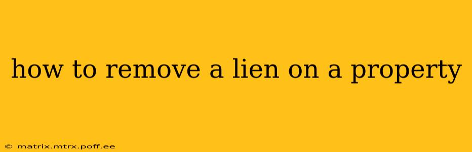 how to remove a lien on a property