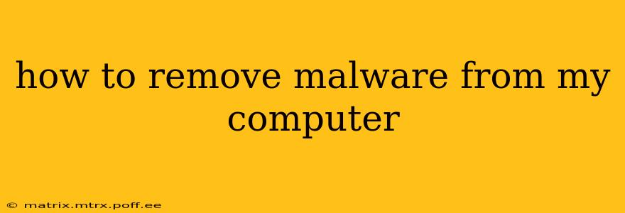 how to remove malware from my computer