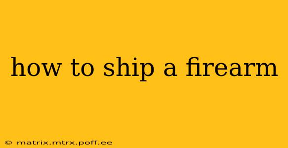 how to ship a firearm