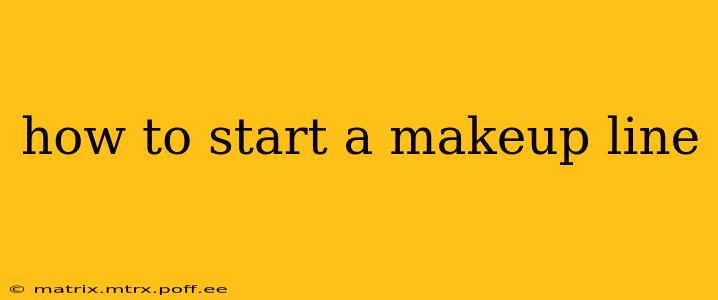 how to start a makeup line