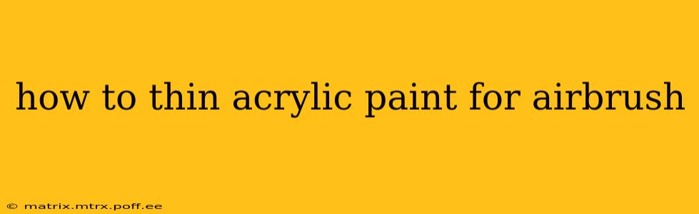 how to thin acrylic paint for airbrush