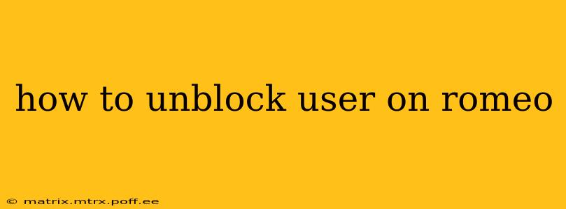how to unblock user on romeo