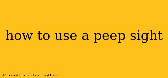 how to use a peep sight