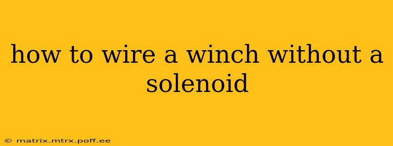 how to wire a winch without a solenoid