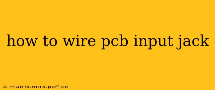 how to wire pcb input jack