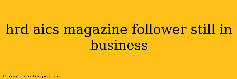 hrd aics magazine follower still in business