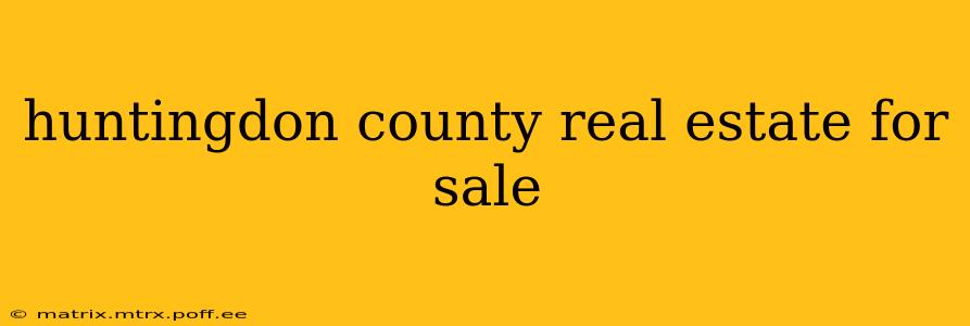 huntingdon county real estate for sale