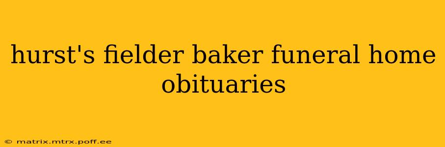hurst's fielder baker funeral home obituaries