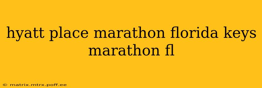 hyatt place marathon florida keys marathon fl