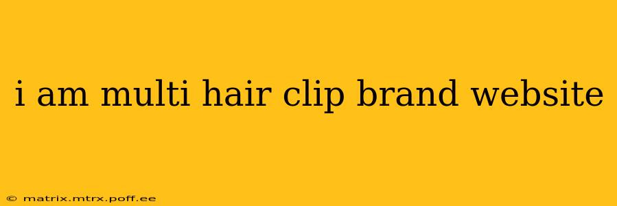 i am multi hair clip brand website