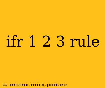 ifr 1 2 3 rule