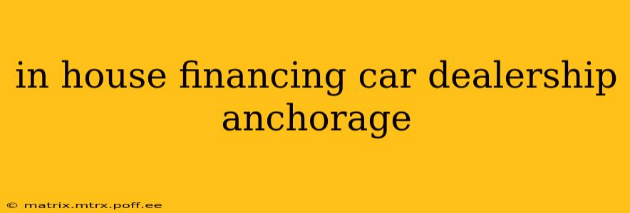 in house financing car dealership anchorage