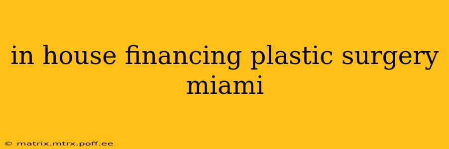 in house financing plastic surgery miami
