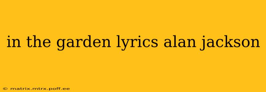 in the garden lyrics alan jackson