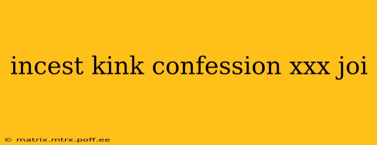 incest kink confession xxx joi incest kink confession xxx joi