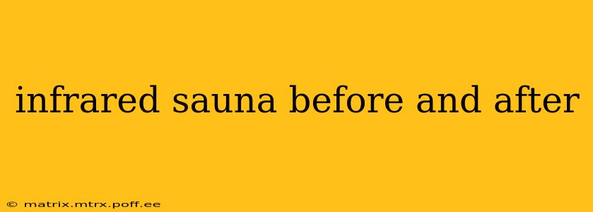 infrared sauna before and after