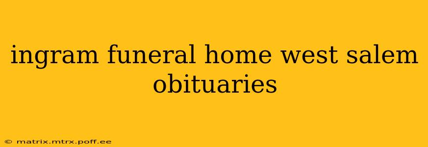 ingram funeral home west salem obituaries