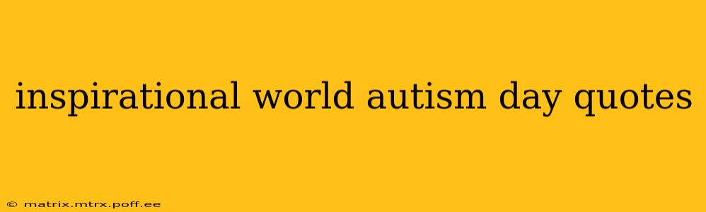 inspirational world autism day quotes