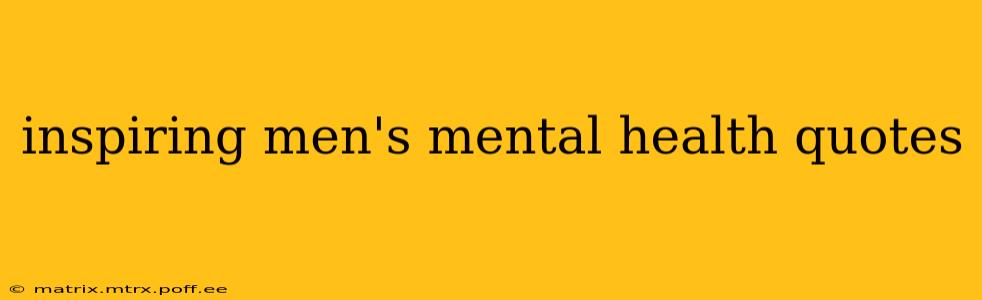 inspiring men's mental health quotes