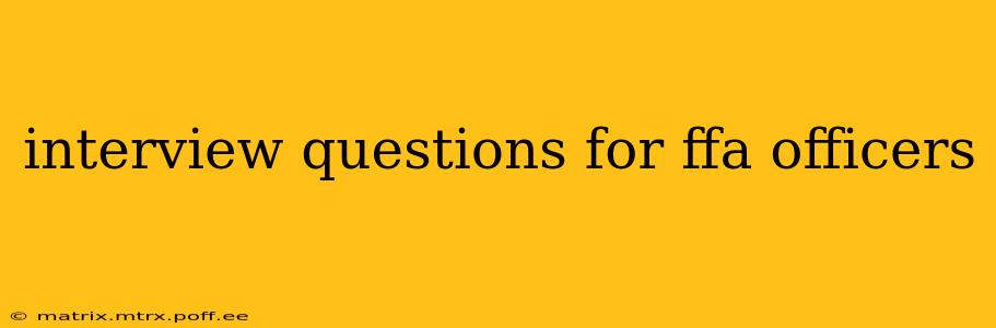 interview questions for ffa officers