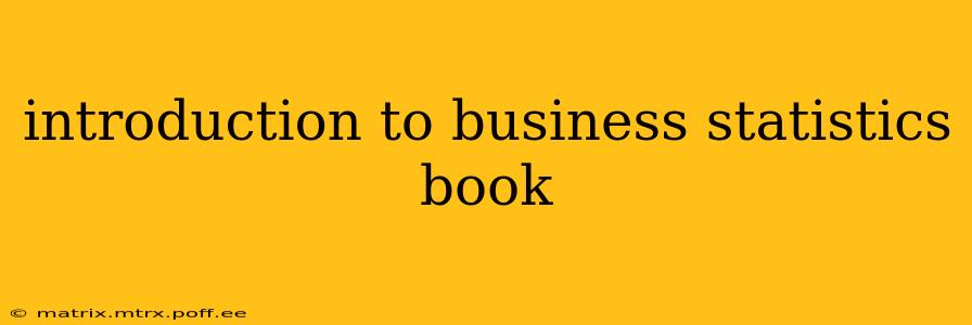 introduction to business statistics book