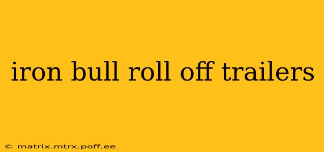 iron bull roll off trailers