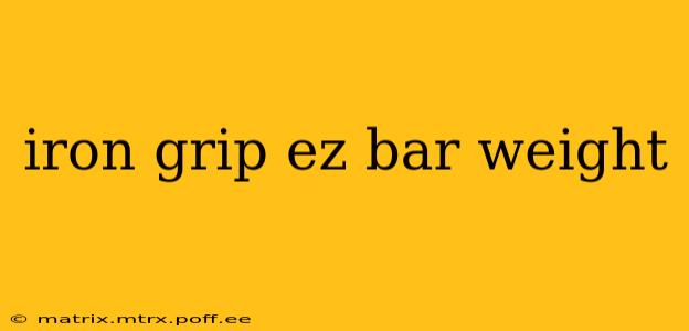 iron grip ez bar weight