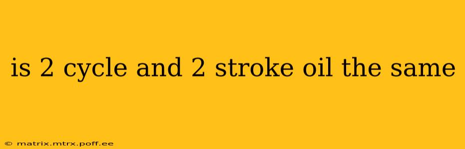 is 2 cycle and 2 stroke oil the same