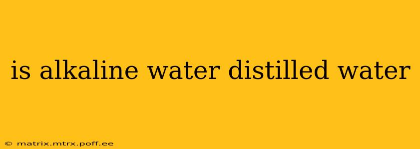 is alkaline water distilled water