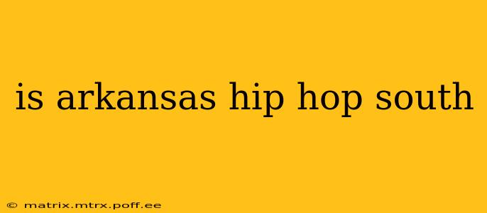 is arkansas hip hop south