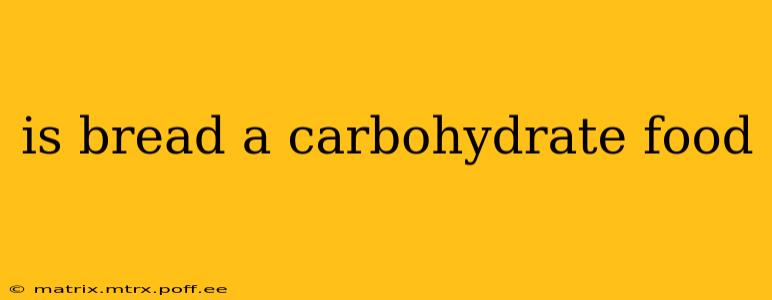 is bread a carbohydrate food