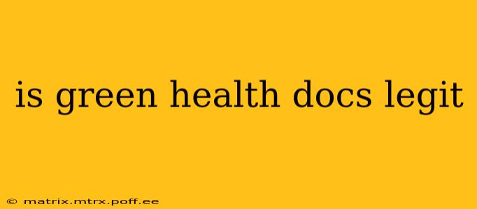 is green health docs legit