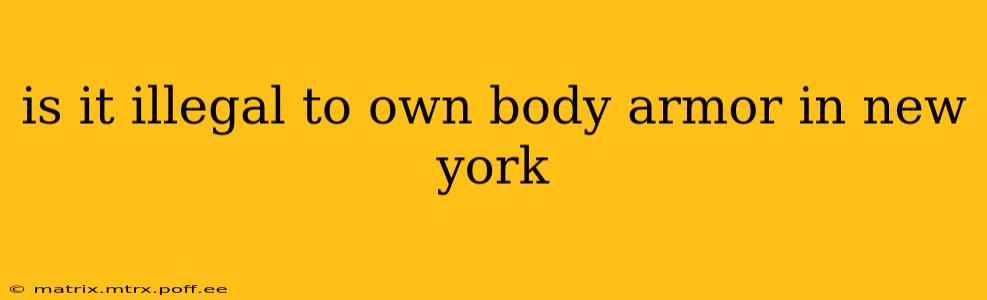 is it illegal to own body armor in new york