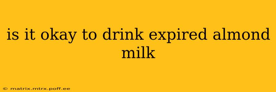is it okay to drink expired almond milk