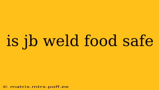 is jb weld food safe
