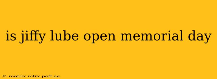 is jiffy lube open memorial day