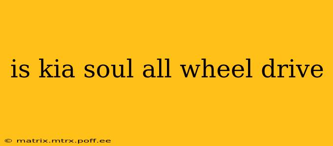 is kia soul all wheel drive