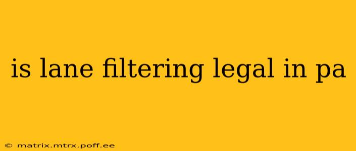 is lane filtering legal in pa