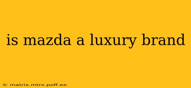 is mazda a luxury brand