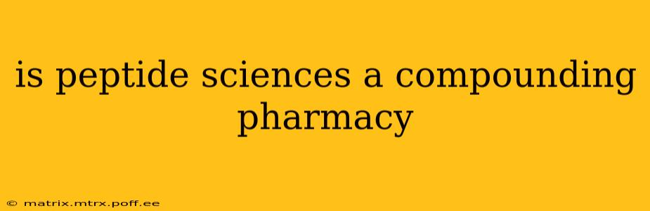is peptide sciences a compounding pharmacy