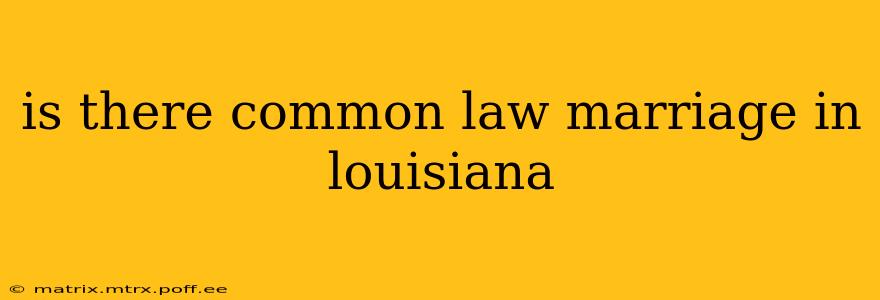 is there common law marriage in louisiana