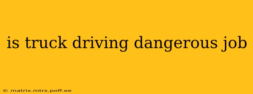 is truck driving dangerous job