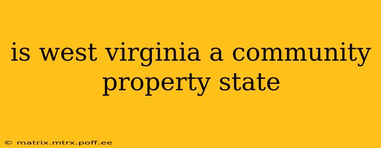 is west virginia a community property state