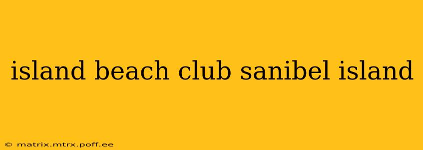 island beach club sanibel island