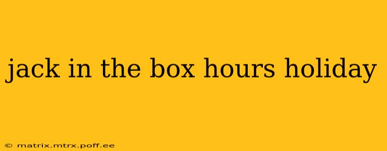 jack in the box hours holiday